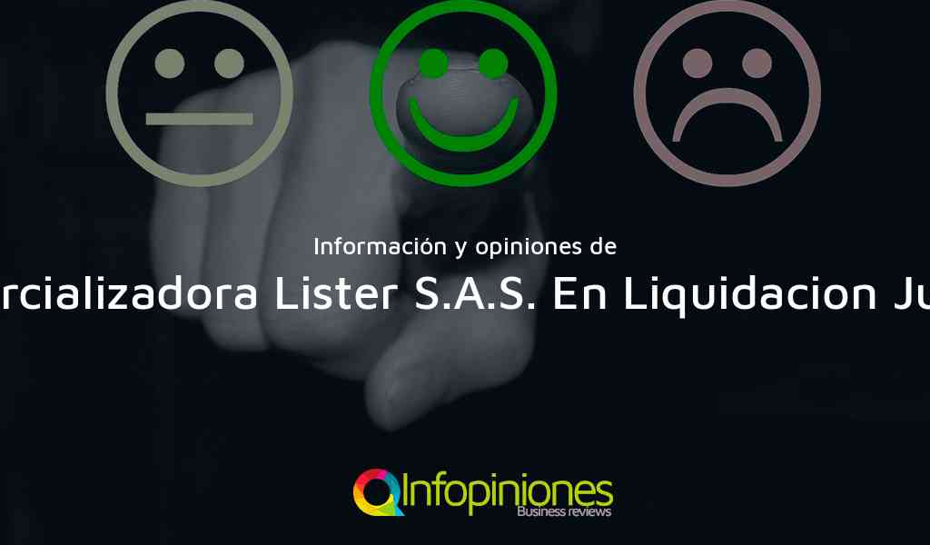 Información y opiniones sobre Comercializadora Lister S.A.S. En Liquidacion Judicial de La Estrella